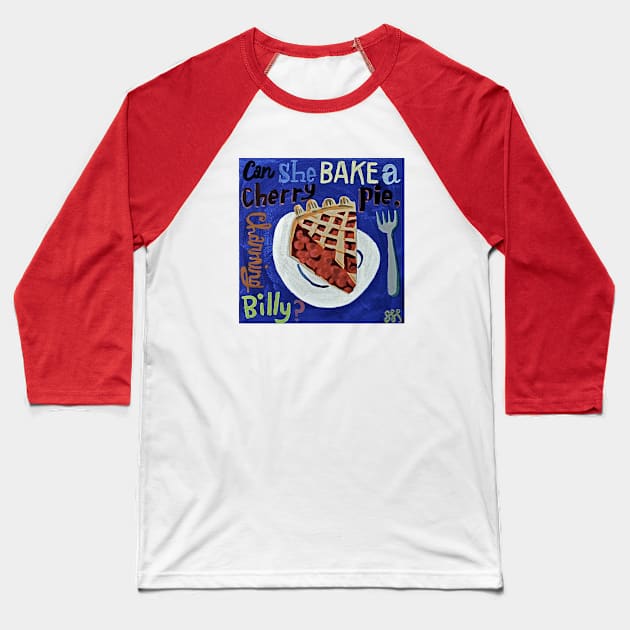 Can She Bake a Cherry Pie? Baseball T-Shirt by SPINADELIC